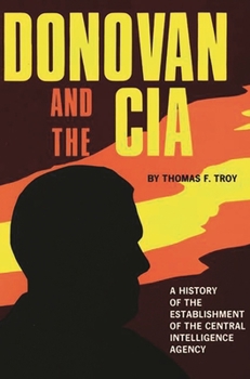 Hardcover Donovan and the CIA: A History of the Establishment of the Central Intelligence Agency Book