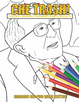 Paperback Che Trash!: Colora i momenti indimenticabili della TV [Italian] Book