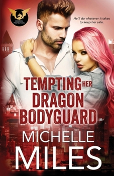 Tempting Her Dragon Bodyguard - Book #3 of the Dragon Protectors