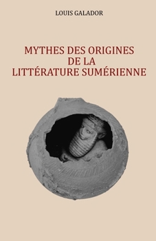 Paperback Mythes des origines de la littérature sumérienne [French] Book