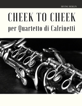 Paperback Cheek to Cheek per Quartetto di Clarinetti [Italian] Book