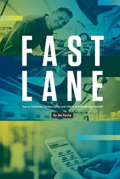 Hardcover Fast Lane: How to Accelerate Service Loyalty and Unlock Its Profit-Making Potential Volume 1 Book