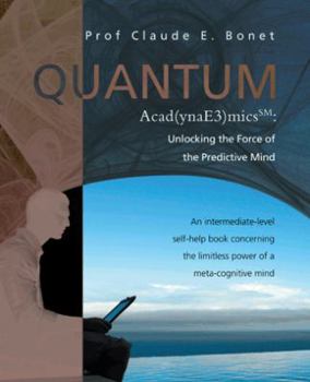 Paperback Quantum Acad(ynae3)Micssm: Unlocking the Force of the Predictive Mind: An Intermediate-Level Self-Help Book Concerning the Limitless Power of A M Book