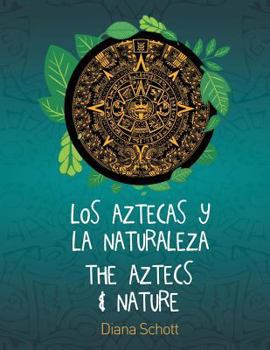 Paperback Los Aztecas y La Naturaleza the Aztecs & Nature [Spanish] Book