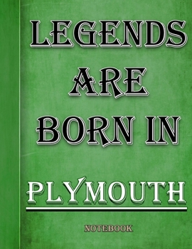 Legends Are Born In Plymouth Notebook: Ruled Notebook For Legendary People Born In Plymouth 120 White Lined Pages