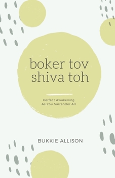 Paperback Boker Tov, Shiva Toh: Perfect awakening as you surrender all Book