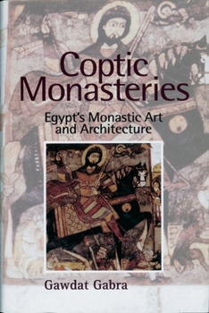 Hardcover Coptic Monasteries: Egypt's Monastic Art and Architecture Book