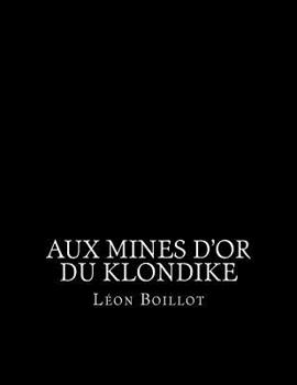 Paperback Aux mines d'or du Klondike [French] Book