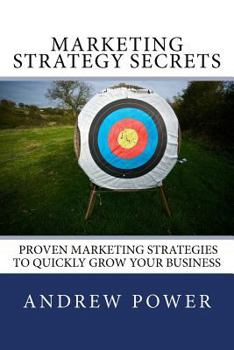 Paperback Marketing Strategy Secrets - Proven Marketing Strategies To Quickly Grow Your Business Book