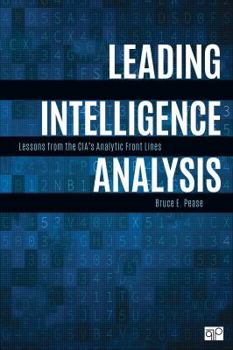 Paperback Leading Intelligence Analysis: Lessons from the Cia's Analytic Front Lines Book