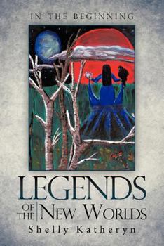 Paperback Legends of the New Worlds: In the Beginning Book