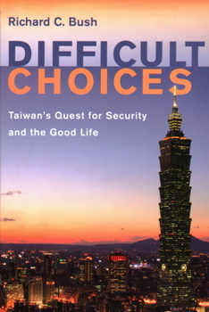 Paperback Difficult Choices: Taiwan's Quest for Security and the Good Life Book