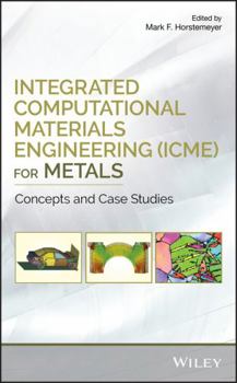 Hardcover Integrated Computational Materials Engineering (Icme) for Metals: Concepts and Case Studies Book
