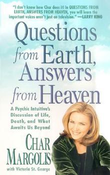 Mass Market Paperback Questions from Earth, Answers from Heaven: A Psychic Intuitive's Discussion of Life, Death, and What Awaits Us Beyond Book