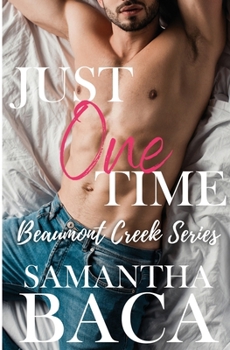 Just One Time - Book #1 of the Beaumont Creek