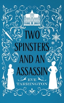 Two Spinsters and an Assassin (Two Spinsters and a Murder Mystery)