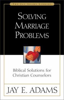 Paperback Solving Marriage Problems: Biblical Solutions for Christian Counselors Book