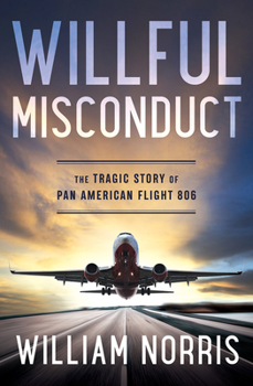 Hardcover Willful Misconduct: The Tragic Story of Pan American Flight 806 Book