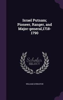 Hardcover Israel Putnam; Pioneer, Ranger, and Major-general,1718-1790 Book