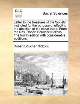 Paperback Letter to the Treasurer of the Society Instituted for the Purpose of Effecting the Abolition of the Slave Trade. from the REV. Robert Boucher Nickolls Book