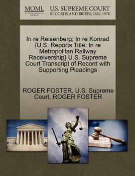 Paperback In Re Reisenberg; In Re Konrad {u.S. Reports Title: In Re Metropolitan Railway Receivership} U.S. Supreme Court Transcript of Record with Supporting P Book