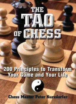 Paperback The Tao of Chess: 200 Principles to Transform Your Game and Your Life Book