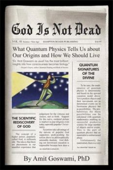Hardcover God Is Not Dead: What Quantum Physics Tell Us about Our Origins and How We Should Live Book