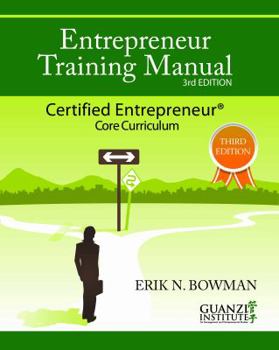 Paperback Entrepreneur Training Manual, Third Edition: Certified Entrepreneur Core Curriculum Book