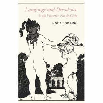 Paperback Language and Decadence in the Victorian Fin de Siecle (Princeton Legacy Library) Book