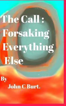 Hardcover The Call: Forsaking Everything Else. Book