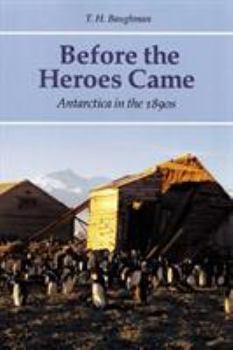 Hardcover Before the Heroes Came: Antarctica in the 1890s Book