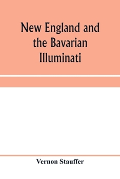 The Bavarian Illuminati in America: The New England Conspiracy Scare, 1798 (Dover Books on History, Political and Social Science)