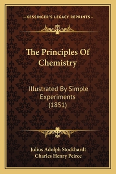 Paperback The Principles Of Chemistry: Illustrated By Simple Experiments (1851) Book