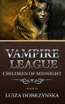 Vampire League - Book III : Children of Midnight - Book #3 of the Vampire League