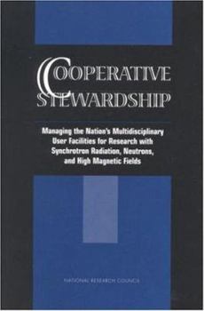 Paperback Cooperative Stewardship: Managing the Nation's Multidisciplinary User Facilities for Research with Synchrotron Radiation, Neutrons, and High Ma Book