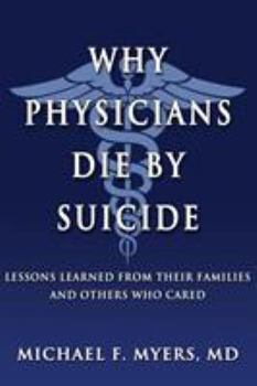 Paperback Why Physicians Die by Suicide: Lessons Learned from Their Families and Others Who Cared Book