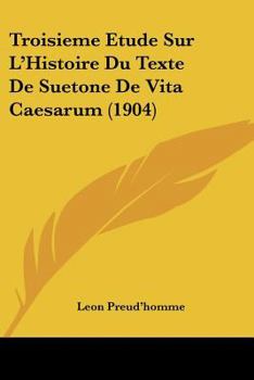 Paperback Troisieme Etude Sur L'Histoire Du Texte De Suetone De Vita Caesarum (1904) [French] Book