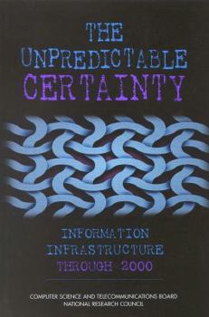 Paperback The Unpredictable Certainty: Information Infrastructure Through 2000 Book