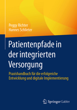 Paperback Patientenpfade in Der Integrierten Versorgung: Praxishandbuch Für Die Erfolgreiche Entwicklung Und Digitale Implementierung [German] Book