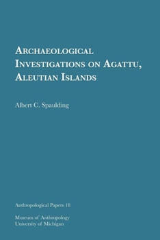 Archaeological Investigations on Agattu, Aleutian Islands: Volume 18