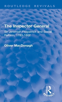 Hardcover The Inspector General: Sir Jeremiah Fitzpatrick and Social Reform, 1783-1802 Book