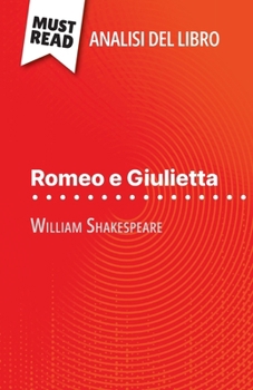 Paperback Romeo e Giulietta di William Shakespeare (Analisi del libro): Analisi completa e sintesi dettagliata del lavoro [Italian] Book
