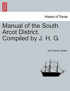 Paperback Manual of the South Arcot District. Compiled by J. H. G. Book