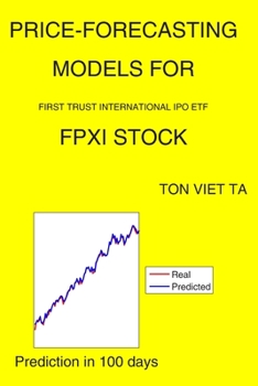 Paperback Price-Forecasting Models for First Trust International IPO ETF FPXI Stock Book