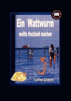 Paperback Ein Wattwurm wollte Hochzeit machen [German] Book