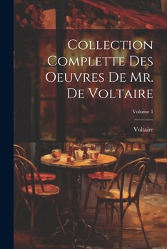 Paperback Collection Complette Des Oeuvres De Mr. De Voltaire; Volume 1 [French] Book