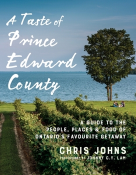 Paperback A Taste of Prince Edward County: A Guide to the People, Places & Food of Ontario's Favourite Getaway Book