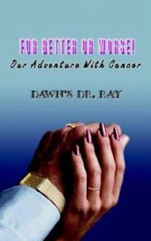 Paperback For Better or Worse!: Our Adventure With Cancer Book