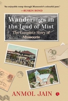 Hardcover Wanderings in the Land of Mist: The Complete Story of Mussoorie Book