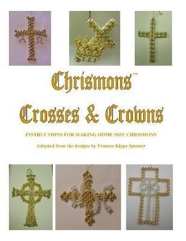 Paperback Crosses and Crowns: Instructions for Making Home Size Chrismons Book